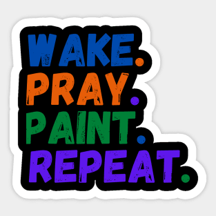 Wake Pray Paint Repeat Design for painter lovers Sticker